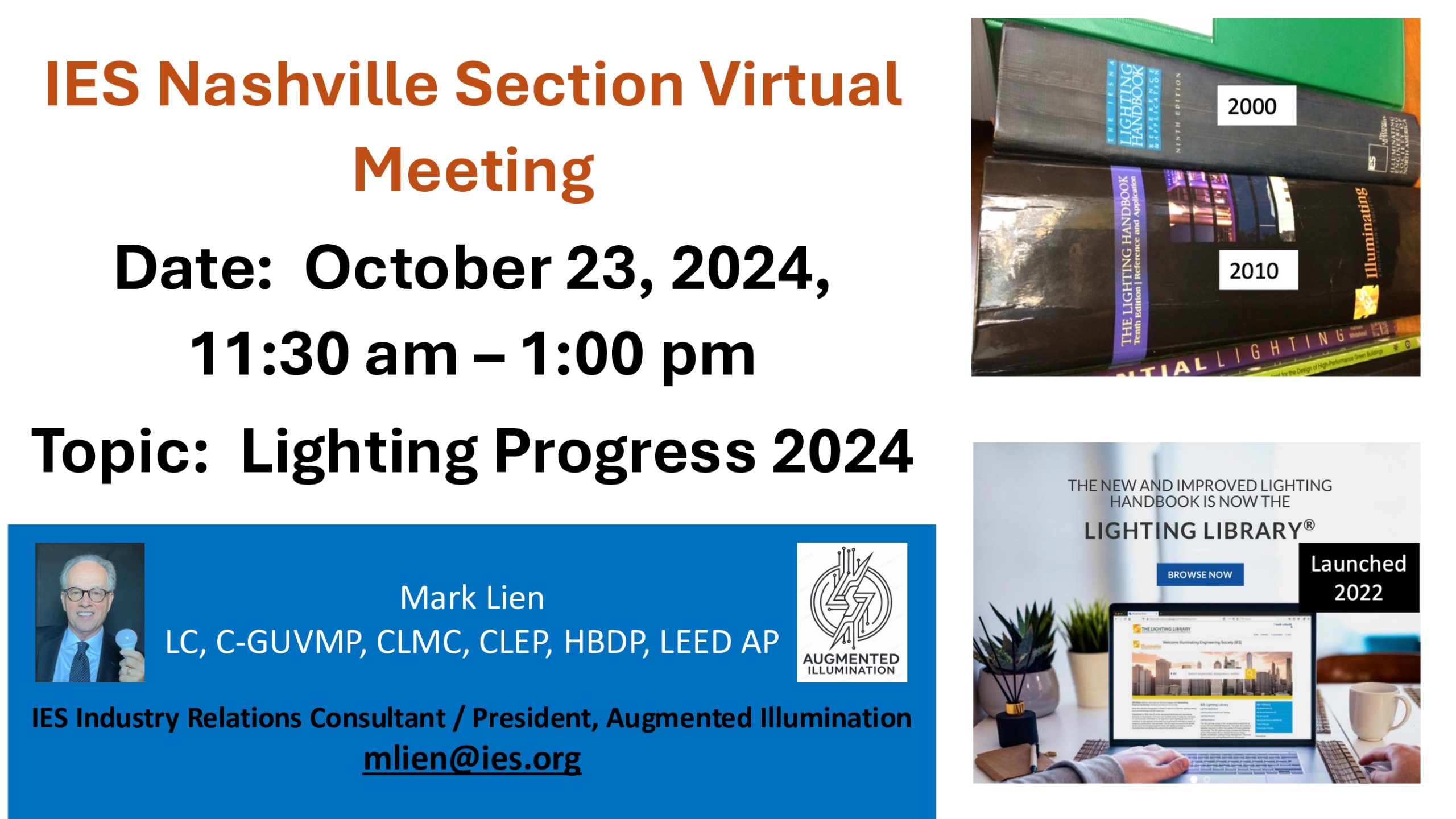 IES Nashville Section Virtual Meeting | Date: October 23, 2024, 11:30 am - 1:00 pm | Topic: Lighting Progress 2024 | Speaker: Mark Lien, IES Industry Relations Consultant / President, Augmented Illumination | Big books about lighting from the years 2000 and 2010 | The IES Lighting Library launched in 2022